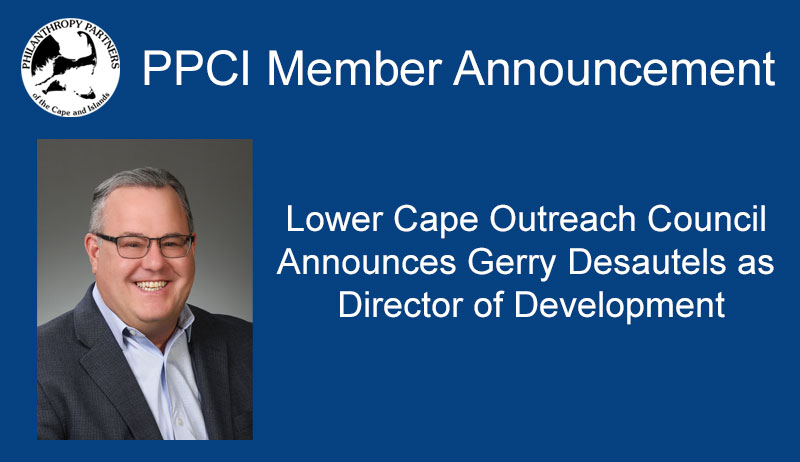 Lower Cape Outreach Council Announces Gerry Desautels as Director of Development