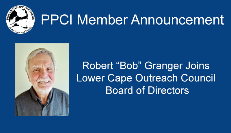 Robert “Bob” Granger Joins Lower Cape Outreach Council Board of Directors